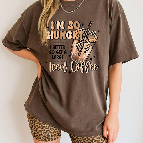 I'm So Hungry Iced Coffee Shirt