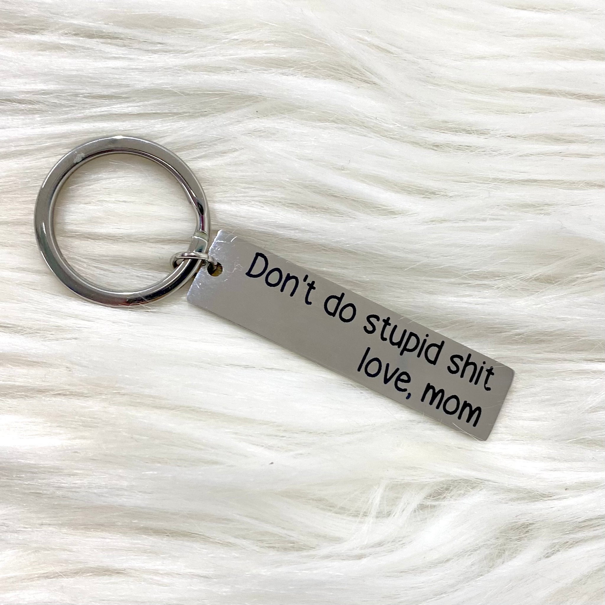 Don't Do Stupid Shit Keychain, Thick Premium Leather Keyring, Personalised,  Laser Etched,funny Keychain, Going to College Gift, From Mom 